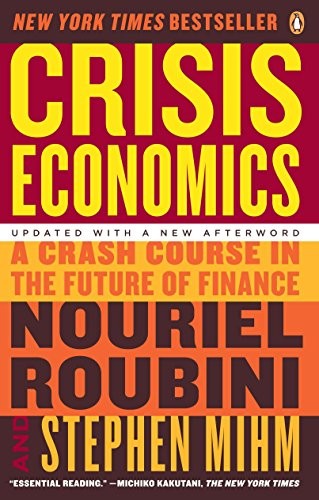 Nouriel Roubini, Stephen Mihm: Crisis Economics (Paperback, 2011, Penguin Books)