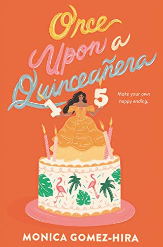 Monica Gomez-Hira: Once Upon a Quinceañera (Hardcover, 2021, HarperTeen, Harperteen)