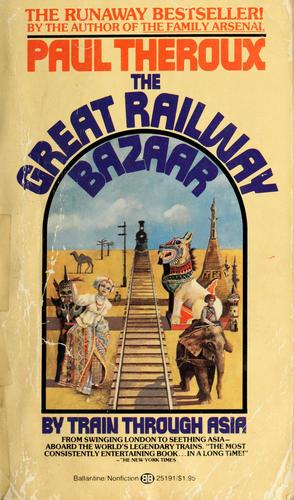 Paul Theroux: Great Railway Bazaar (Paperback, 1976, Ballantine Books)
