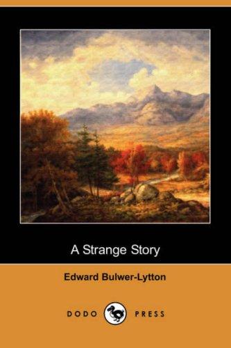 Edward Bulwer Lytton, Baron Lytton: A Strange Story (Dodo Press) (Paperback, 2007, Dodo Press)