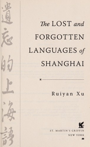 Ruiyan Xu: The lost and forgotten languages of Shanghai (2011, St. Martin's Griffin)