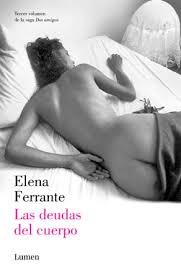 Elena Ferrante, Ann Goldstein, Elena Ferrante: Las deudas del cuerpo (2014, Lumen)