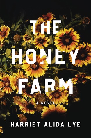 Harriet Alida Lye: The Honey Farm (Hardcover, 2018, Liveright Publishing Corporation)