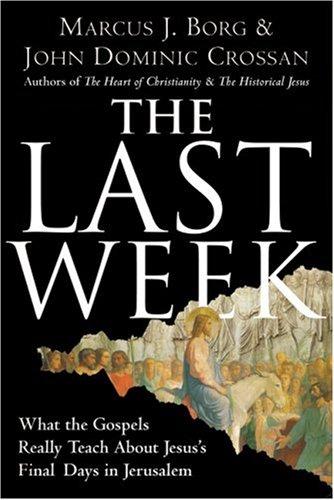 John Dominic Crossan, Marcus J. Borg: The Last Week (Paperback, 2007, HarperOne)