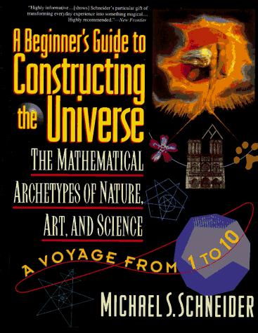 Michael S. Schneider: A Beginner's Guide to Constructing the Universe (Paperback, 1995, Harper Paperbacks)