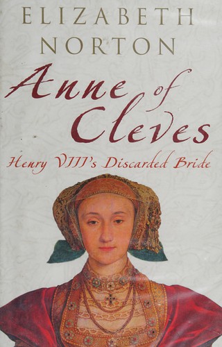 Elizabeth Norton: Anne of Cleves (2009, Amberley Pub.)