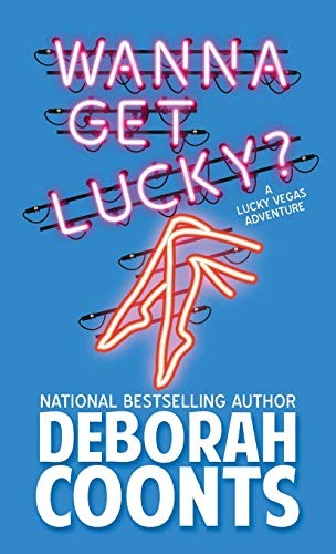 Deborah Coonts: Wanna Get Lucky? (Hardcover, 2017, Chestnut Street Press)