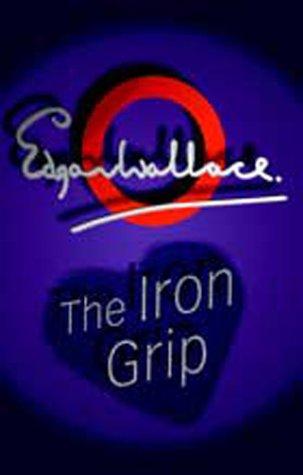 Edgar Wallace: The Iron Grip (Paperback, 2001, House of Stratus)