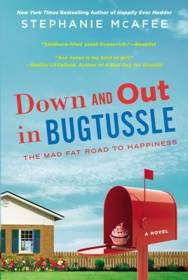 Down And Out In Bugtussle The Mad Fat Road To Happiness (2013, New American Library)