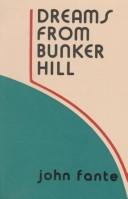 John Fante: Dreams from Bunker Hill (1982, Black Sparrow Press)