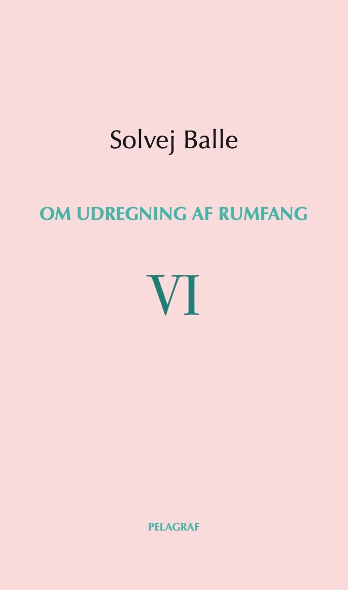 Solvej Balle: Om udregning af rumfang VI (Paperback, Danish language, 2025, Pelagraf)