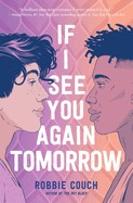 Robbie Couch: If I See You Again Tomorrow (2023, Simon & Schuster Books For Young Readers)