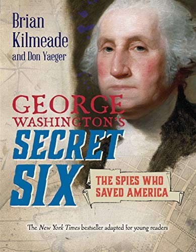 Brian Kilmeade, Don Yaeger: George Washington's Secret Six (Hardcover, 2019, Viking Books for Young Readers)
