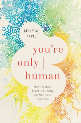 Kelly M. Kapic: You're Only Human (2022, Brazos Press)