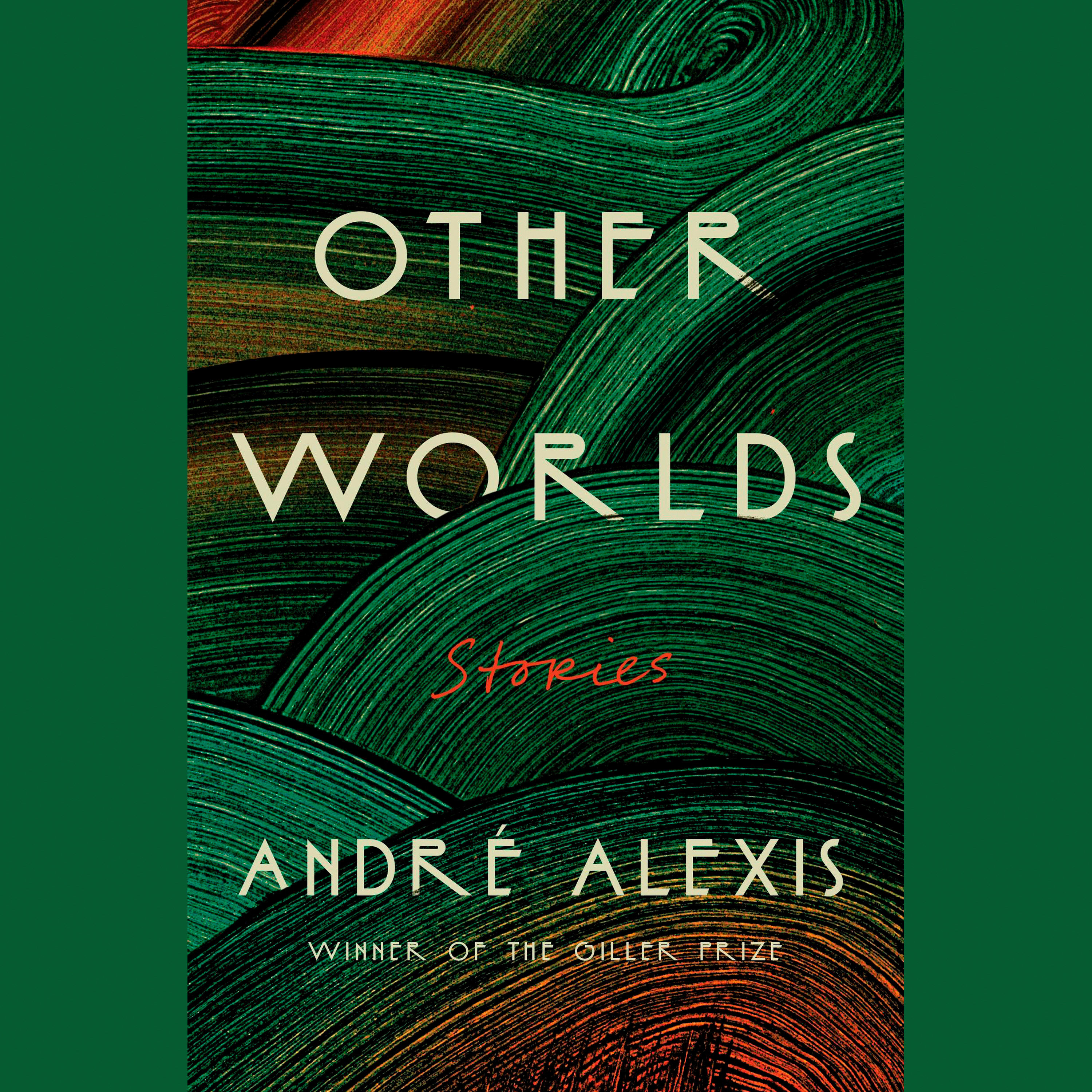 André Alexis: Other Worlds (AudiobookFormat, 2025, McClelland & Stewart)