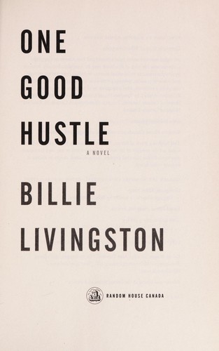 Billie Livingston: One good hustle (2012, Random House Canada)