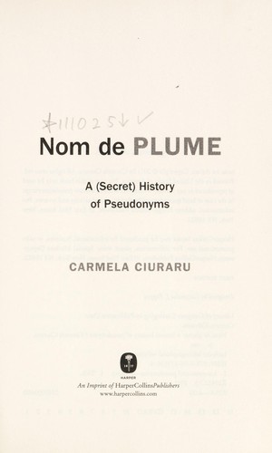 Carmela Ciuraru: Nom de plume (2011, Harper)