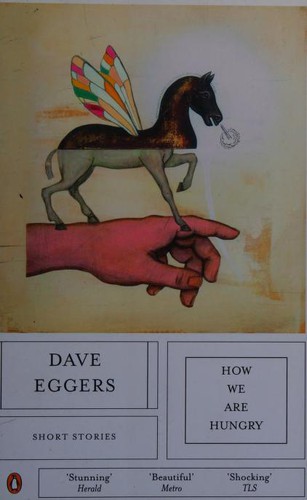 Dave Eggers: How We Are Hungry (2006, Penguin)