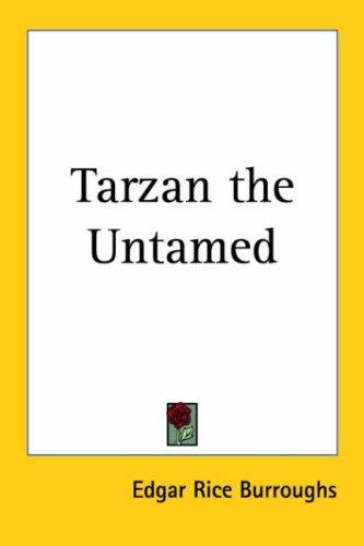 Edgar Rice Burroughs: Tarzan the Untamed (Paperback, 2005, Kessinger Publishing, LLC)