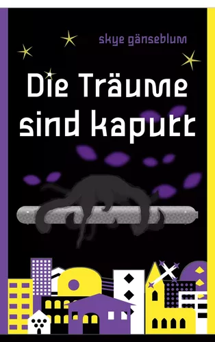 skye gänseblum: Die Träume sind kaputt (Paperback, German language, 2024, BoD - Books on Demand)