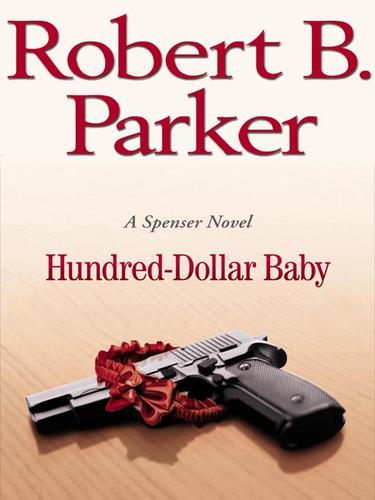 Robert B. Parker: Hundred-Dollar Baby (EBook, 2008, Penguin Group USA, Inc.)