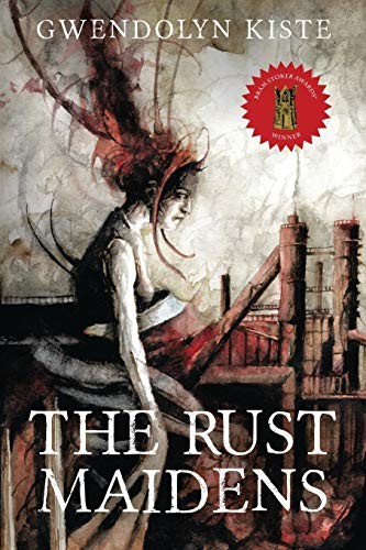 Gwendolyn Kiste: The Rust Maidens (Paperback, 2018, Journalstone)