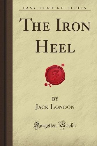 Jack London: The Iron Heel (Paperback, 2008, Forgotten Books)