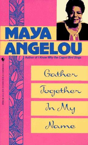 Maya Angelou: Gather together in my name. (1975, Bantam Books)