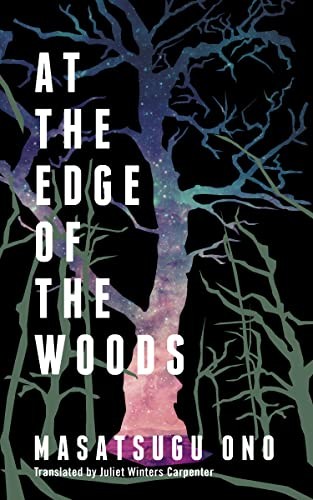 Juliet Winters Carpenter, Masatsugu Ono: At the Edge of the Woods (2022, Two Lines Press)