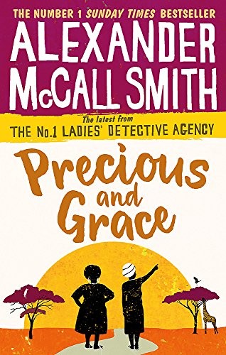 Alexander McCall Smith: Precious and Grace (No. 1 Ladies' Detective Agency) (2017, ABACUS)