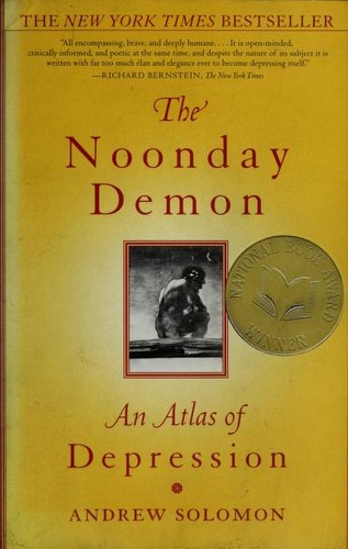 Andrew Solomon: The noonday demon : an atlas of depression