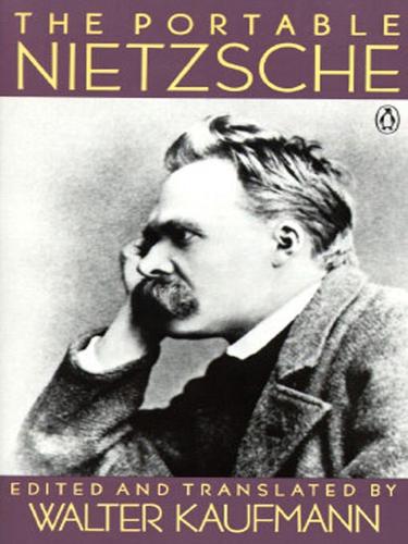 Friedrich Nietzsche: The Portable Nietzsche (EBook, 2009, Penguin USA, Inc.)