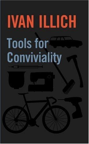 Ivan Illich: Tools For Conviviality (Hardcover, 2001, Marion Boyars)