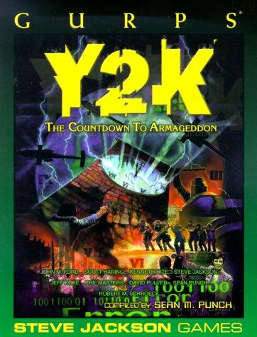 Steve Jackson, Scott Haring, Kenneth Hite, Sean Punch, John M. Ford, Jeff Koke, David Pulver, Phil Masters, Robert Schroeck: GURPS Y2K: The Countdown to Armageddon (Paperback, Steve Jackson Games)