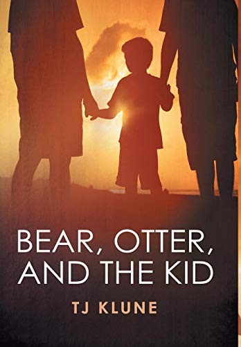 T. J. Klune: Bear, Otter, and the Kid (Hardcover, Dreamspinner Press)