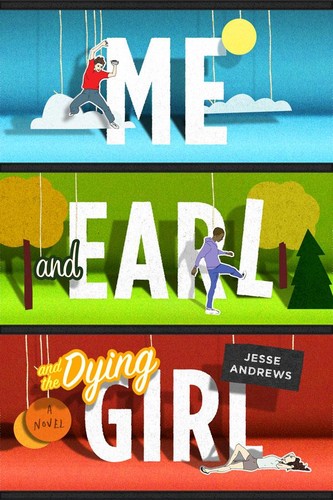 Me and Earl and the Dying Girl (2015, Amulet Books)