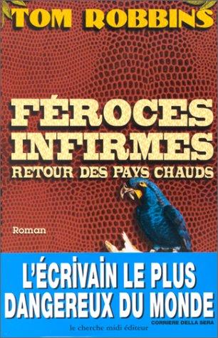 Tom Robbins: Féroces infirmes, retour des pays chauds (Paperback, 2001, Le Cherche Midi)