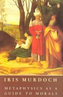 Iris Murdoch: Metaphysics as a guide to morals (1993, Allen Lane, Penguin Press)