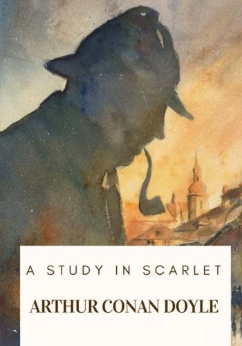 A Study in Scarlet (Paperback, 2018, CreateSpace Independent Publishing Platform, Createspace Independent Publishing Platform)