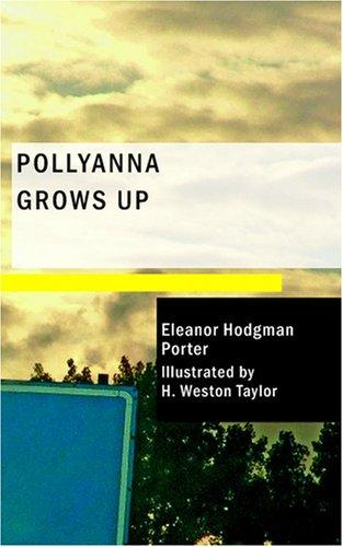 Eleanor Hodgman Porter: Pollyanna Grows Up (Paperback, 2007, BiblioBazaar)