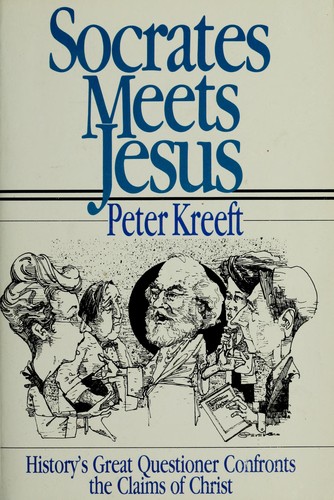 Peter Kreeft: Socrates meets Jesus (1987, InterVarsity Press)