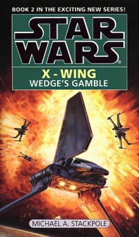 Michael A. Stackpole: Wedges Gamble (Star Wars X-Wing) (Paperback, 1996, Bantam)