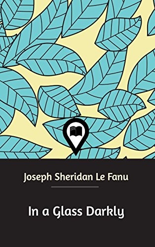 Joseph Sheridan Le Fanu: In a Glass Darkly (Hardcover, 2019, Blurb)