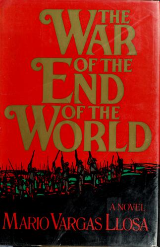 Mario Vargas Llosa: The War of the End of the World (Hardcover, 1984, Farrar, Straus and Giroux)