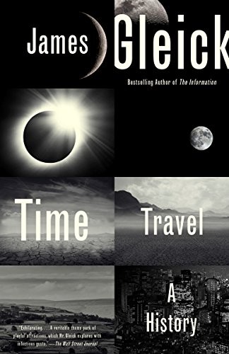 James Gleick: Time Travel: A History (2016, Vintage)