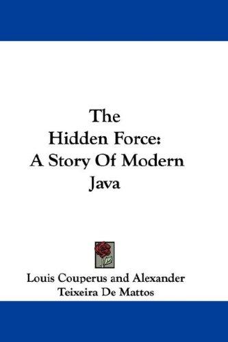 Louis Couperus: The Hidden Force (Paperback, 2007, Kessinger Publishing, LLC)