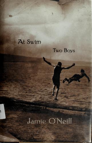 Jamie O'Neill: At swim, two boys (2002, Scribner)