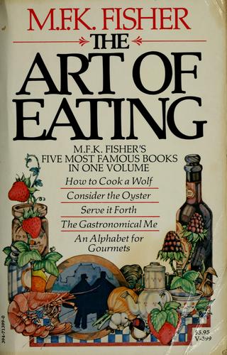 M.F.K. Fisher: The art of eating (1976, Vintage Books)