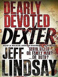 Jeff Lindsay: Dearly Devoted Dexter (2006, Orion Publishing Group, Limited)