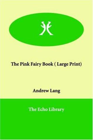 Andrew Lang: The Pink Fairy Book (Large Print) (Paperback, 2005, Echo Library)